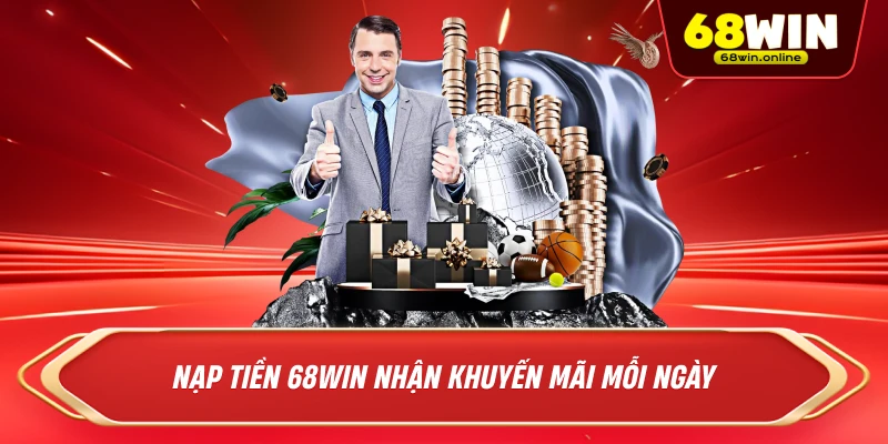 Nạp Tiền 68win nhận khuyến mãi mỗi ngày